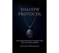 Shadow Protocol: Some inheritances aren't written in wills. Hers was written in blood.