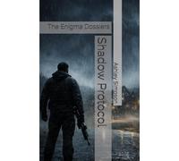 Shadow Protocol: The Enigma Dossiers