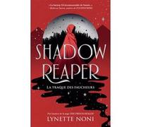 Shadow Reaper - "La fantasy YA incontournable de l'année" , Rececca Yarros, autrice de "Fourth Wing" Lynette Noni (Auteur), Alison Jacquet-Robert (Traduction)