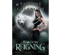 Shadow Reigning: An Urban Fantasy Adventure Shadow Blade Series, #6 - Yasmine Galenorn - Nightqueen Enterprises LLC - ebook (ePub) - Livre