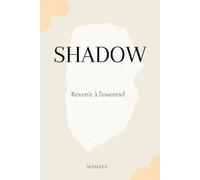 SHADOW: Revenir à l’essentiel