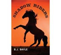Shadow Riders by B.J. Bayle