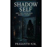 Shadow Self: Are You Your Own Worst Enemy?
