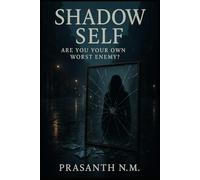 Shadow Self: Are You Your Own Worst Enemy?