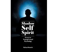 Shadow, Self, Spirit: Essays in Transpersonal Psychology