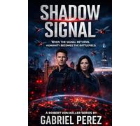 Shadow Signal: When the Signal Returns, Humanity Becomes the Battlefield