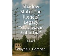 Shadow State: The Illegals’ Legacy “Shadows in Suburbia”: (Book 1)