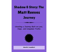 Shadow & Story: The Matt Reeves Journey: Unveiling a Journey Built on Loss, Hope, and Unspoken Truths