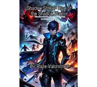 Shadow Striker: Rise of the Shadow Warrior: A Hero’s Journey Through Darkness and Light