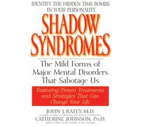 Shadow Syndromes: The Mild Forms of Major Mental Disorders That Sabotage Us