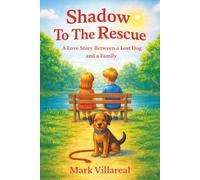 Shadow to the Rescue: A Love Story Between a Lost Dog and a Family