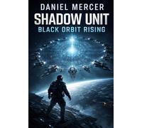 Shadow Unit: Black Orbit Rising: An Elite Special Forces Military Science Fiction Space Warfare Thriller