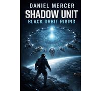Shadow Unit: Black Orbit Rising: An Elite Special Forces Military Science Fiction Space Warfare Thriller