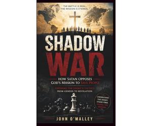 Shadow War: How Satan Opposes God’s Mission to Save People