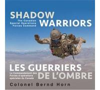 Shadow Warriors Les Guerriers de lOmbre by Colonel Bernd Horn Colonel Bernd Horn (Auteur)