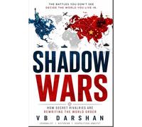 SHADOW WARS: How Secret Rivalries Are Rewriting the World Order