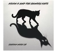 Kevin K & The Bowery Kats - Shadow Work 38