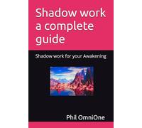 Shadow work a complete guide: Shadow work for your Awakening