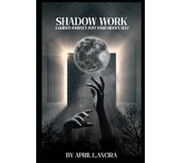 Shadow Work: A Guided Journey into your hidden self.