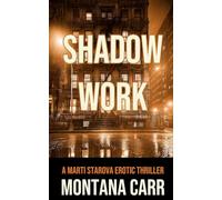 Shadow Work: A Marti Starova Erotic Thriller Book 2