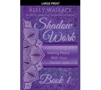 Shadow Work Book 1: Understanding and Making Peace With Your Darker Side