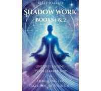 Shadow Work Books 1 & 2: Understanding Your Darker Side & Embracing The Dark Side Of Your Soul