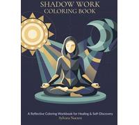 Shadow Work Coloring Book: A Reflective Coloring Book for Self-Discovery, Inner Healing, and Mindful Reflection