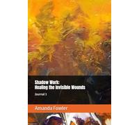 Shadow Work: Healing the Invisible Wounds: Journal 3