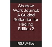 Shadow Work Journal: A Guided Reflection for Healing Edition 2