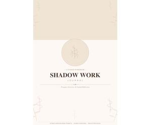 Shadow Work Journal: A Guided Workbook with 30 Deep Prompts, Exercises & Reflection Space for Inner Healing
