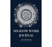 SHADOW WORK JOURNAL - Diario dell'intuizione: Percorso guidato per ascoltare la tua voce interiore e prendere decisioni più chiare