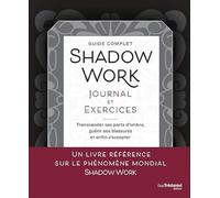Shadow Work Journal et Exercices - Transcender ses parts d'ombre, guérir ses blessures et enfin s'ac