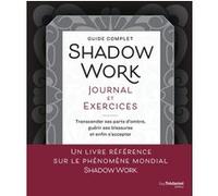 Guide Complet Shadow Journal Et Exercices - Transcender Ses Parts D'ombre, Guérir Ses Blessures Et Enfin S'accepter