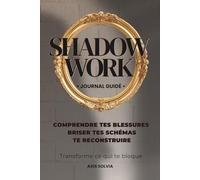 SHADOW WORK: Journal Guidé : Reprends le pouvoir sur tes parts d'ombre intérieures