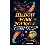 SHADOW WORK JOURNAL & WORKBOOK -Face Your Dark Side to Discover Your Light -Exclusive Bonuses Inside & 3-in-1 -Detailed Explanations: Transform Your ... Inner Peace-Unlock Your Hidden Potential