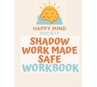 Shadow Work Made Safe: A Trauma-Informed Workbook for Healing Old Wounds