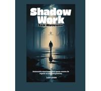 Shadow Work Sem Misticismo: Autonomia emocional para quem cansou de repetir os mesmos padrões - Psicanálise para Iniciantes
