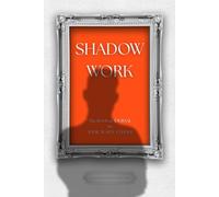 Shadow Work: The Book & Journal for Radical Self-Change: A Guide to Understanding Yourself, Healing Your Patterns, and Becoming Whole