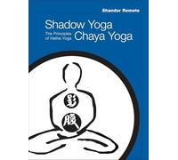 Shadow Yoga, Chaya Yoga: The Principles of Hatha Yoga