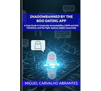 Shadowbanned by the Boo Dating App: A Case Study in Corporate Accountability, GDPR and DSA Violations, and the Fight Against Digital Censorship
