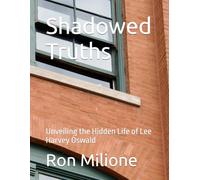 Shadowed Truths: Unveiling the Hidden Life of Lee Harvey Oswald