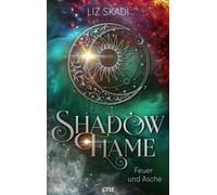 Shadowflame - Feuer und Asche Ein magisches Königreich, ein Krieg zwischen Licht und Schatten und eine Liebe, die die Welt in Flammen setzt - Liz Skadi - One - ebook (ePub) - Livre