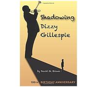 Shadowing Dizzy Gillespie