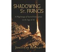 Shadowing St. Francis: A Pilgrimage of sacred emergence in the age of AI