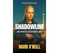Shadowline: A Relentless German Spy Thriller About Betrayal, Imposters, and a Coup in the Heart of Berlin