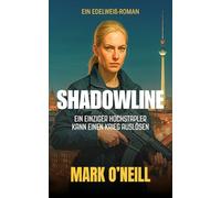 Shadowline: Ein Elite-Team gegen ein unsichtbares Netzwerk, das Deutschland von innen zerstören will