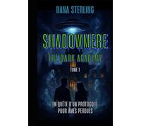 SHADOWMERE : THE DARK ACADEMY: En quête d'un protocole pour âmes perdues