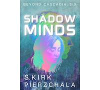 Shadowminds: Beyond Cascadia: Six