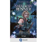 Shadowrunner 1. Aufbruch ins Reich der Schatten - Melissa C. Hill - Oetinger - ebook (ePub) - Livre