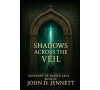 Shadows Across the Veil: Covnenant of Silence Book III